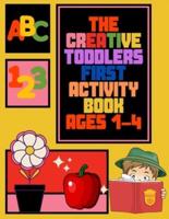 The Creative Toddlers First Activity Book Ages 1-4
