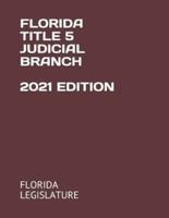 Florida Title 5 Judicial Branch 2021 Edition