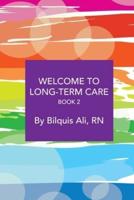 Welcome to Long-Term Care Book 2