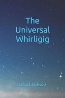 The Universal Whirligig