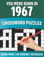 You Were Born In 1967: Crossword Puzzles : Large Print Crossword Book With 90 Puzzles for Adults Senior and All Puzzle Book Fans Who Were Born In 1967