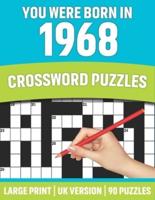 You Were Born In 1968: Crossword Puzzles : Large Print Crossword Book With 90 Puzzles for Adults Senior and All Puzzle Book Fans Who Were Born In 1968
