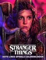 STRANGER THINGS Dots Line Spirals Coloring Book: TV Series Spiroglyphics Coloring Books For Adults - New kind of stress relief coloring book for adults