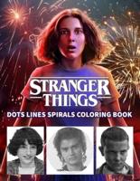 STRANGER THINGS Dots Line Spirals Coloring Book: TV Series Spiroglyphics Coloring Books For Adults - New kind of stress relief coloring book for adults