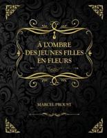 À l'ombre des jeunes filles en fleurs : Edition Collector - Marcel Proust