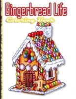 Gingerbread Life Coloring Book:  A Coloring Book Featuring Adorable and Delicious Gingerbread Houses