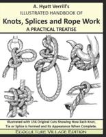 A. Hyatt Verrill's ILLUSTRATED HANDBOOK OF Knots, Splices and Rope Work A PRACTICAL TREATISE