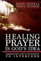Healing Prayer Is God's Idea