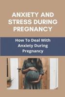 Anxiety And Stress During Pregnancy