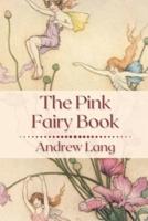 The Pink Fairy Book : Original Classics and Annotated