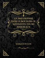 La Philosophie dans le boudoir ou Les Instituteurs immoraux: Edition Collector - Marquis de Sade