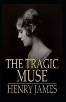 The Tragic Muse: Henry James  (Short Stories,  Classics, Literature) [Annotated]