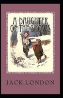 A Daughter of the Snows( Illustrated Edition)