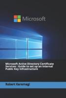 Microsoft Active Directory Certificate Services : Guide to set up an Internal Public Key Infrastructure