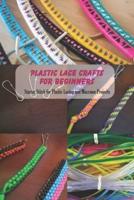 Plastic Lace Crafts for Beginners