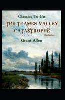 The Thames Valley Catastrophe Illustrated