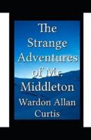 The Strange Adventures of Mr. Middleton Illustrated