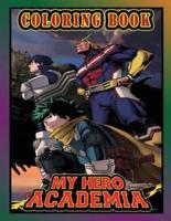 My Hero Academia Coloring Book: Perfect Gift for Kids And Adults That Love 'MY HERO ACADEMIA'  Anime And Manga More Than +30 High Quality  illustrations Great In Black And White for Encouraging Creativity