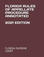 Florida Rules of Appellate Procedure Annotated 2021 Edition