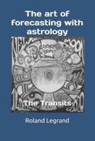 The art of forecasting with astrology: The Transits