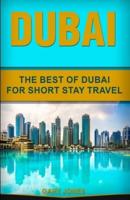 Dubai: The Best Of Dubai For Short Stay Travel