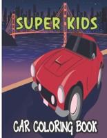 Super kids Car coloring book: Car Coloring and Activity Book for children's