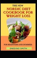 The New Nordic Diet Cookbook For Weight Loss For Beginners And Dummies