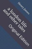 A London Life and Other Tales