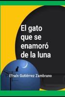 El Gato Que Se Enamoró De La Luna