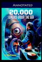 Twenty Thousand Leagues Under the Sea ANNOTATED