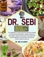 DR. SEBI:  A Cookbook to Discover the Healing Power of Nature via Medicinal Herbs complete with 400+ Simple & Delicious Alkaline Diet African Recipes to Detoxify your Body from Chronic Disease
