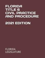 Florida Title 6 Civil Practice and Procedure 2021 Edition