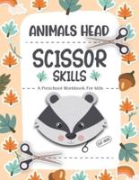 Animals Scissor Skills Preschool Workbook For Kids: Preschool Cutting and Pasting Cute animals head- ages 3 to 5 for toddler activity book