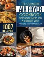 The Complete Air Fryer Cookbook for Beginners on a Budget 2021