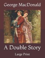 A Double Story: Large Print