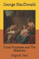 Cross Purposes and The Shadows: Orginal Text