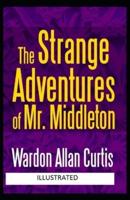 The Strange Adventures of Mr. Middleton Illustrated