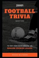 2001 Football Trivia Questions to Test your Knowledge of the English Premier League