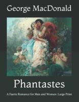 Phantastes: A Faerie Romance for Men and Women: Large Print