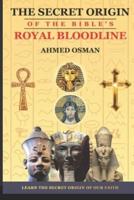 The Secret Origin of the Bible's Royal Bloodline