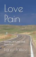 Love Pain: Stories of Loss and Survival