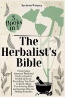 The Herbalist's Bible - 3 Books in 1
