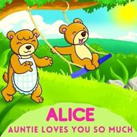 Alice Auntie Loves You So Much