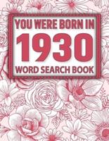 You Were Born In 1930: Word Search Book:  Large Print Book for Seniors And Adults & Perfect Entertaining and Fun Puzzles Book for All With Solution Of Puzzles