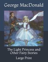 The Light Princess and Other Fairy Stories: Large Print
