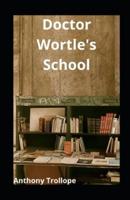 Doctor Wortle's School Illustrated