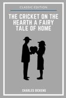 The Cricket on the Hearth A Fairy Tale of Home: With Original Illustrated
