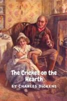The Cricket on the Hearth A Fairy Tale of Home: With Original Illustrated