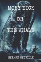 Moby Dick Or The Whale: Original Classics and Annotated