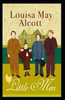 Little Men: Louisa May Alcott (Classics, Literature) [Annotated]